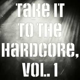 Album cover of Take It to the Hardcore, Vol. 1