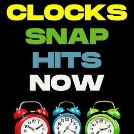 Album cover of Clocks Snap Hits Now