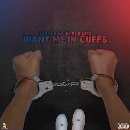 Album cover of Want Me in Cuffs (feat. 30 & Dizz)