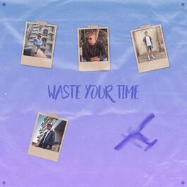 Album cover of Waste Your Time