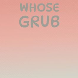 Album cover of Whose Grub