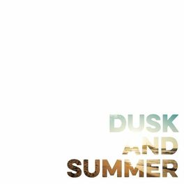 Album cover of Dusk and Summer (Now Is Then Is Now)