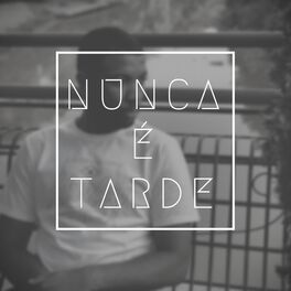 Album cover of Nunca É Tarde