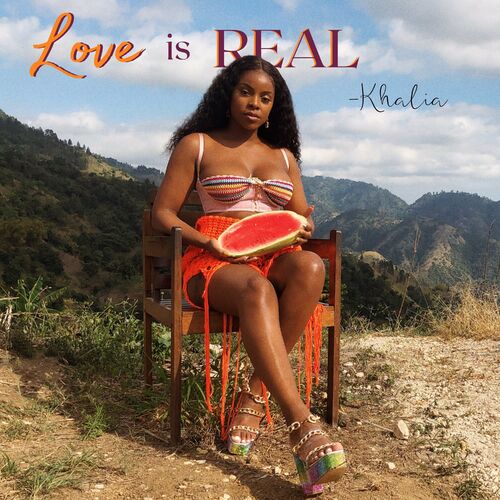 Khalia - Love is Real: lyrics and songs