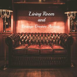 Album cover of Living Room and Lounge Groove Avenue