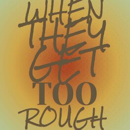 Album cover of When They Get Too Rough