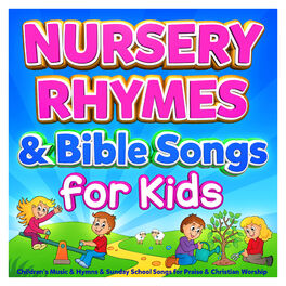 Album cover of Nursery Rhymes & Bible Songs for Kids - Childrens Music & Hymns & Sunday School Songs for Praise & Christian Worship