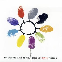 Album cover of The Way You Make Me Feel (Tell Me) - Versions