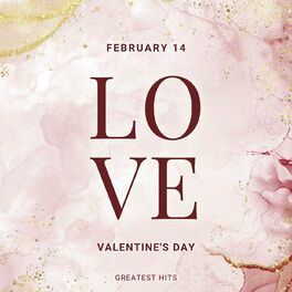 Album cover of February 14 - LOVE - Valentine's Day - Greatest Hits