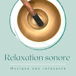 Album cover of Relaxation sonore - Musique zen relaxante avec bols tibétain, harmoniser les chakras avec la sonothérapie