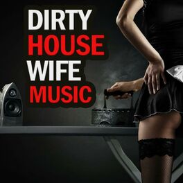 Album cover of Dirty House Wife Music