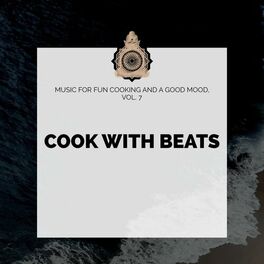 Album cover of Cook With Beats - Music For Fun Cooking And A Good Mood, Vol. 7