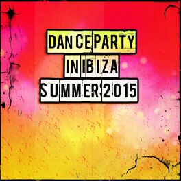 Album cover of Dance Party in Ibiza Summer 2015 (55 Massive Songs the Very Best of House Music for Party & Festival DJ Show)