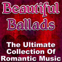 Album cover of Beautiful Ballads - The Ultimate Collection Of Romantic Music