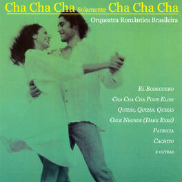 Album cover of Orquestra Romantica Brasileira: Cha Cha Cha Solamente Cha Cha Cha