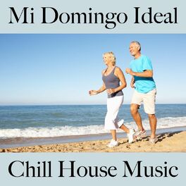 Album cover of Mi Domingo Ideal: Chill House Music