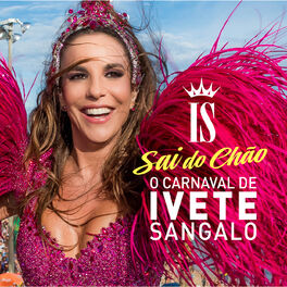 Album cover of O Carnaval De Ivete Sangalo - Sai Do Chão (Ao Vivo)