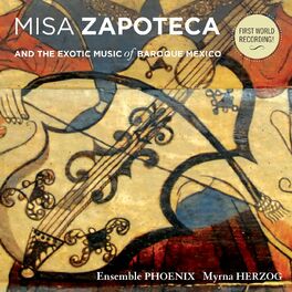 Album cover of MISA ZAPOTECA and the Exotic Music of Baroque Mexico