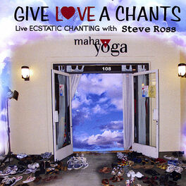 Album cover of Give Love a Chants Live Ecstatic Chanting With Steve Ross