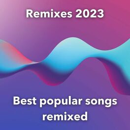 Album cover of Remixes 2023 - Best popular songs remixed