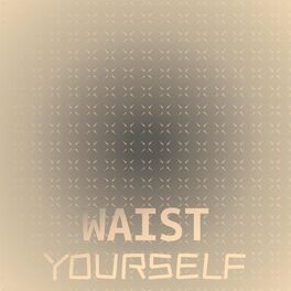 Album cover of Waist Yourself