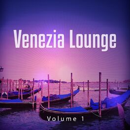 Album cover of Venezia Lounge, Vol. 1 (Relaxed Lounge Tracks from the World's Most Romantic City)