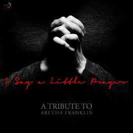 Album cover of I Say a Little Prayer - A Tribute to Aretha Franklin
