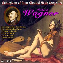 Album cover of Masterpieces of Great Classical Music Composers - les Œuvres incontournables - 14 Vol (Vol. 14 : Wagner)