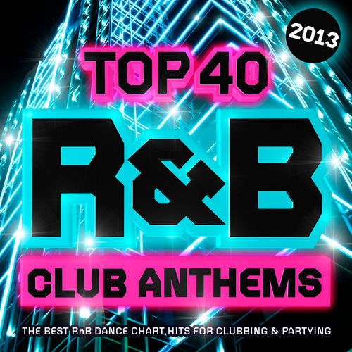 The Rnb Club RnB International DeeJayz - Top 40 R&B Club Anthems 2013 - The Best RnB ...