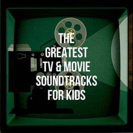 Album cover of The Greatest TV & Movie Soundtracks for Kids