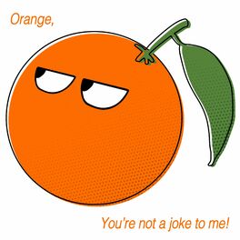 Album cover of Orange, You’re Not a Joke to Me!