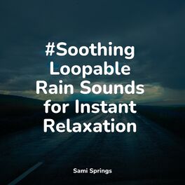 Album cover of #Soothing Loopable Rain Sounds for Instant Relaxation
