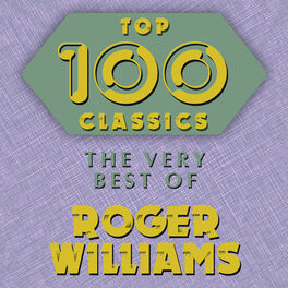 Album cover of Top 100 Classics - The Very Best of Roger Williams