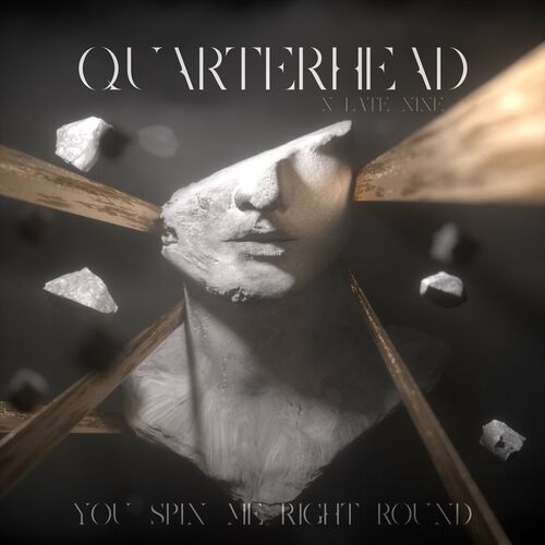 Quarterhead - You Spin Me Right Round: Songtexte und Songs