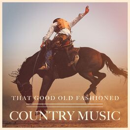 Album cover of That Good Old Fashioned Country Music