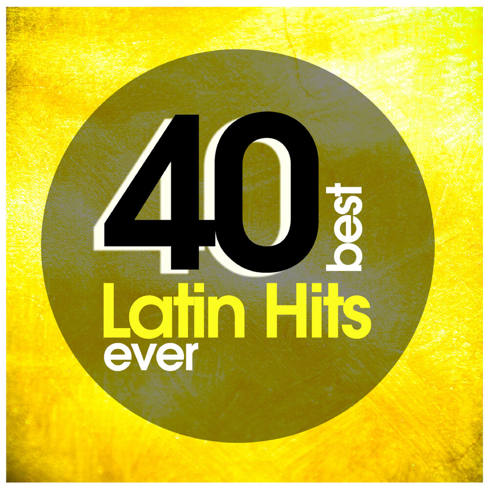 Best hits ever. Latin Hits.