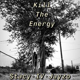 Album cover of Kill The Energy (feat. IV, Stacy & Jayzo)