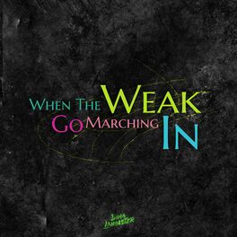 Album cover of When The Weak Go Marching In (from 