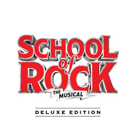 Album cover of School of Rock: The Musical (Original Cast Recording) (Deluxe Edition)