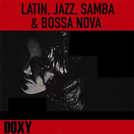 Album cover of Latin, Jazz, Samba & Bossa Nova (Doxy Collection)
