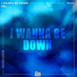 Album cover of I Wanna Be Down