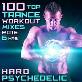 Album cover of 100 Top Trance Workout Mixes 2016 6hrs - Hard Psychedelic