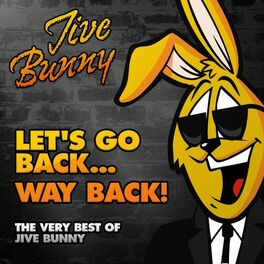 Album cover of Let's Go Back...way Back! (The Very Best of Jive Bunny)