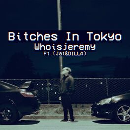 Album cover of Bitches In Tokyo (feat. DILLA & Jat)