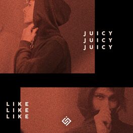 Album cover of Juicy / Like