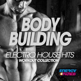Album cover of Body Building Electro House Hits Workout Collection