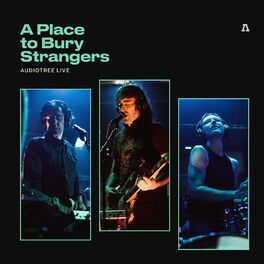 Album cover of A Place To Bury Strangers on Audiotree Live
