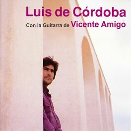 Album cover of Luis de Córdoba Con la Guitarra de Vicente Amigo