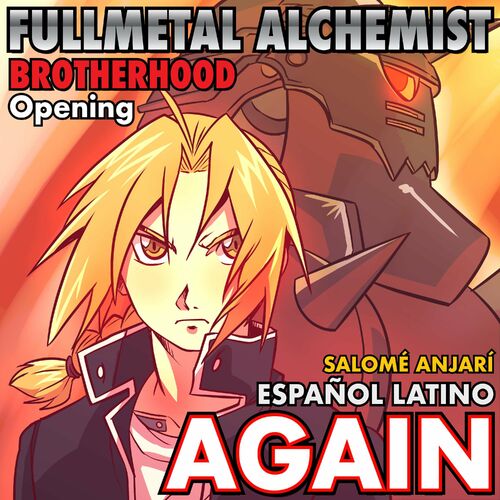 Again (Fullmetal Alchemist Opening Español Latino) – música e letra de  Salomé Anjarí