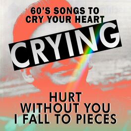 Album cover of Crying (60'S Songs to Cry Your Heart)